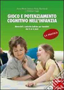 Gioco e potenziamento cognitivo nell'infanzia. La pratica. Materiali e attività ludiche per bambini dai 3 ai 6 anni libro di Ricchiardi Paola; Coggi Cristina; Venera Anna Maria