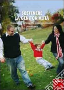 Sostenere la genitorialità. Strumenti per rinforzare le competenze educative. Con DVD libro di Lavigueur Suzanne; Coutu Sylvain; Dubeau Diane