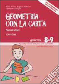 Geometria con la carta. Vol. 2: Piegare per spiegare. Enti fondamentali della geometria libro di Perona Mario; Pellizzari Eugenia; Lucangeli Daniela