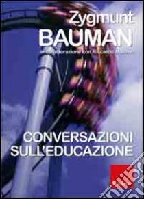 Conversazioni sull'educazione libro di Bauman Zygmunt; Mazzeo Riccardo