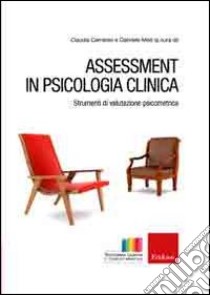 Assessment in psicologia clinica. Strumenti di valutazione psicometrica libro di Carraresi C. (cur.); Melli G. (cur.)