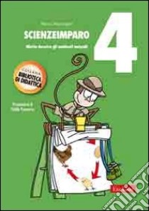 ScienzeImparo. Vol. 4: Mietta descrive gli ambienti naturali libro di Mantengoli Marco