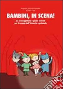 Bambini, in scena! 22 sceneggiature e giochi teatrali per la scuola dell'infanzia e primaria libro di Albrecht Schaffer Angelika; Hagl Petra