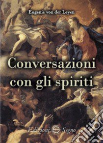 Conversazioni con gli spiriti libro di Leyen Eugenie von der