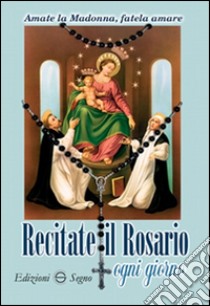 Recitate il rosario ogni giorno libro