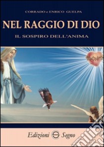 Nel raggio di Dio libro di Guelpa Corrado; Guelpa Enrico