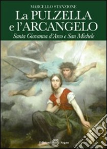 La pulzella e l'arcangelo libro di Stanzione Marcello