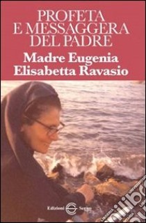 Profeta e messaggera del Padre libro di Ravasio Eugenia E.