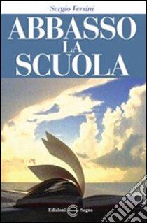 Abbasso la scuola libro di Versini Sergio