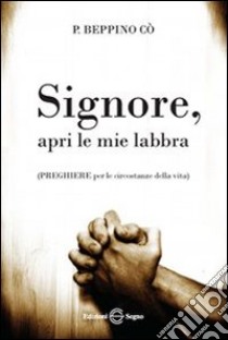 Signore apri le mie labbra libro di Co Beppino