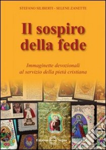 Il sospiro della fede libro di Siliberti Stefano; Zanette Selene