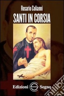 Santi in corsia libro di Colianni Rosario