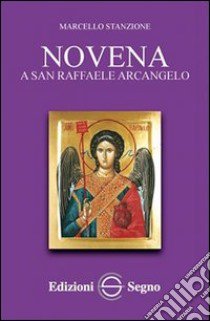 Novena a San Raffaele Arcangelo libro di Stanzione Marcello