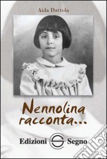 Nennolina racconta... libro di Dattola Aida