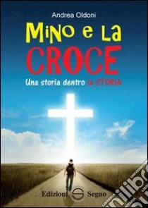 Mino e la croce libro di Oldoni Andrea