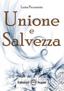 Unione e salvezza. Ediz. integrale libro di Piccarreta Luisa