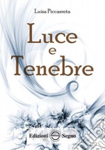 Luce e tenebre. Ediz. integrale libro di Piccarreta Luisa