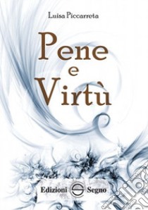 Pene e virtù. Ediz. integrale libro di Piccarreta Luisa