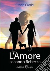 L'amore secondo Rebecca libro di Carrisi Cinzia