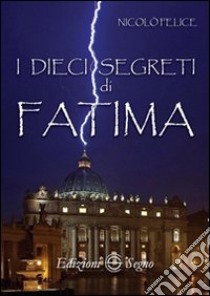 I dieci segreti di Fatima libro di Delice Nicolò