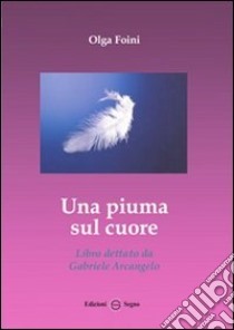 Una piuma sul cuore libro di Foini Olga