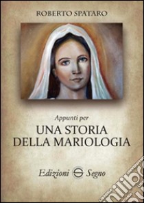 Appunti per una storia di mariologia libro di Spataro Roberto