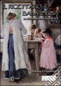 Il ricettario di Baba Ljuba libro di Cvijanovic Natasa