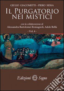 Il purgatorio nei mistici. Vol. 4 libro di Giacometti Giulio; Sessa Piero