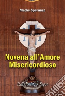 Novena all'amore misericordioso libro di Madre Speranza