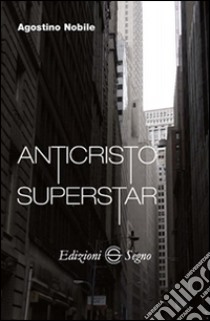 Anticristo superstar libro di Nobile Agostino