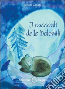 I racconti delle Dolomiti libro di Zanolli Renato