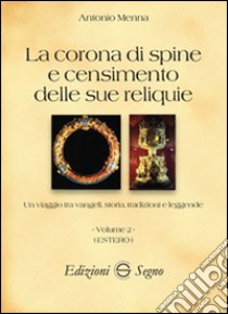 La corona di spine e censimento delle sue reliquie. Vol. 2: Estero libro di Menna Antonio