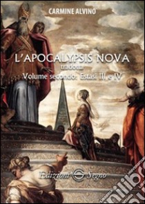 L'Apocalypsis nova tradotta. Vol. 2: Estasi III e IV libro di Alvino Carmine