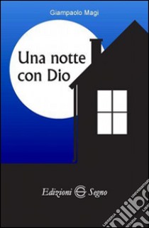 Una notte con Dio libro di Magi Giampaolo