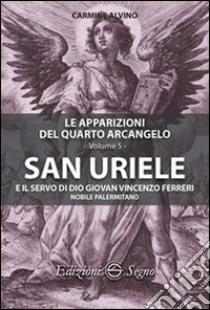 San Uriele e il servo di Dio Giovan Vincenzo Ferreri libro di Alvino Carmine