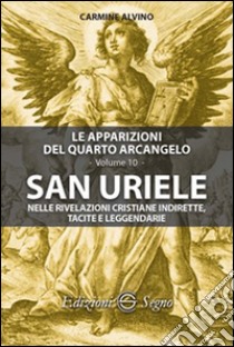 San Uriele nelle rivelazioni cristiane indirette, tacite e leggendarie libro di Alvino Carmine