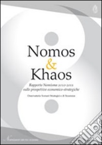 Nomos & Khaos. Rapporto 2010-2011 sulle prospettive economico-strategiche. Ediz. multilingue libro