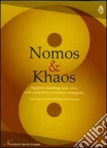 Nomos & Khaos. Rapporto nomisma 2011-2012 sulle prospettive economico-strategiche libro