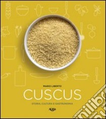 Cuscus. Storia, cultura e gastronomia libro di Liberto Mario