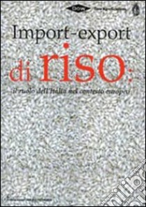 Import-export di riso. Il ruolo dell'Italia nel contesto europeo. Ediz. multilingue libro di Nomisma (cur.)