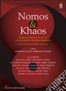 Nomos & khaos. Rapporto Nomisma 2013-2014 sulle prospettive economico-strategiche libro di Cucchi G. (cur.); Dottori G. (cur.)