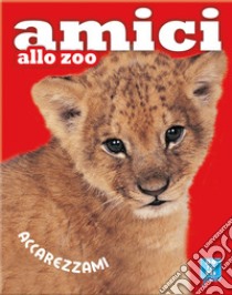 Amici allo zoo. Ediz. illustrata libro