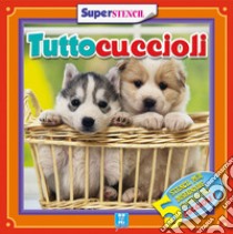 Tuttocuccioli. Ediz. illustrata libro