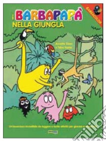 I Barbapapà nella giungla. Ediz. illustrata libro di Tison Annette; Taylor Talus