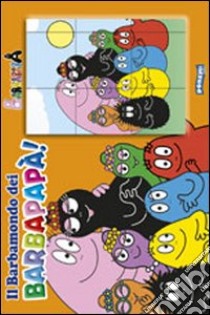 Il barbamondo dei Barbapapà! Ediz. illustrata libro