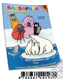 I Barbapapà al Polo Nord. Ediz. illustrata libro di Tison Annette; Taylor Talus