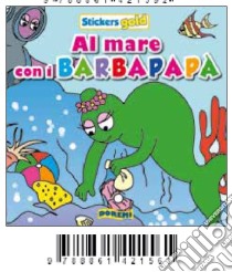 Al mare con i Barbapapà. Stickers gold 3. Ediz. illustrata libro