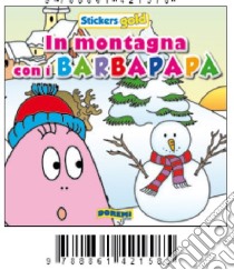 In montagna con i Barbapapà. Stickers gold 3. Ediz. illustrata libro