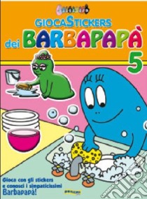 Giocastickers dei Barbapapà. Ediz. illustrata. Vol. 5 libro