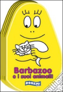 Barbazoo e i suoi animali! Ediz. illustrata libro